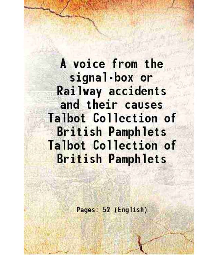     			A voice from the signal-box or Railway accidents and their causes Volume Talbot Collection of British Pamphlets 1874