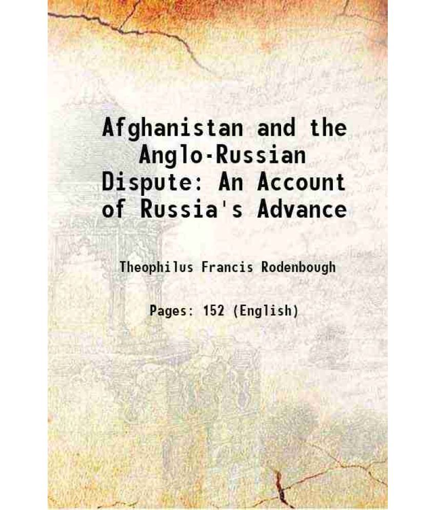     			Afghanistan and the Anglo-Russian Dispute An Account of Russia's Advance 1885