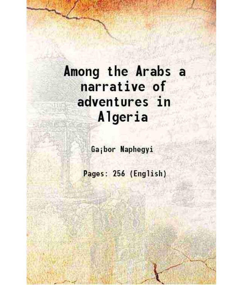     			Among the Arabs a narrative of adventures in Algeria 1868