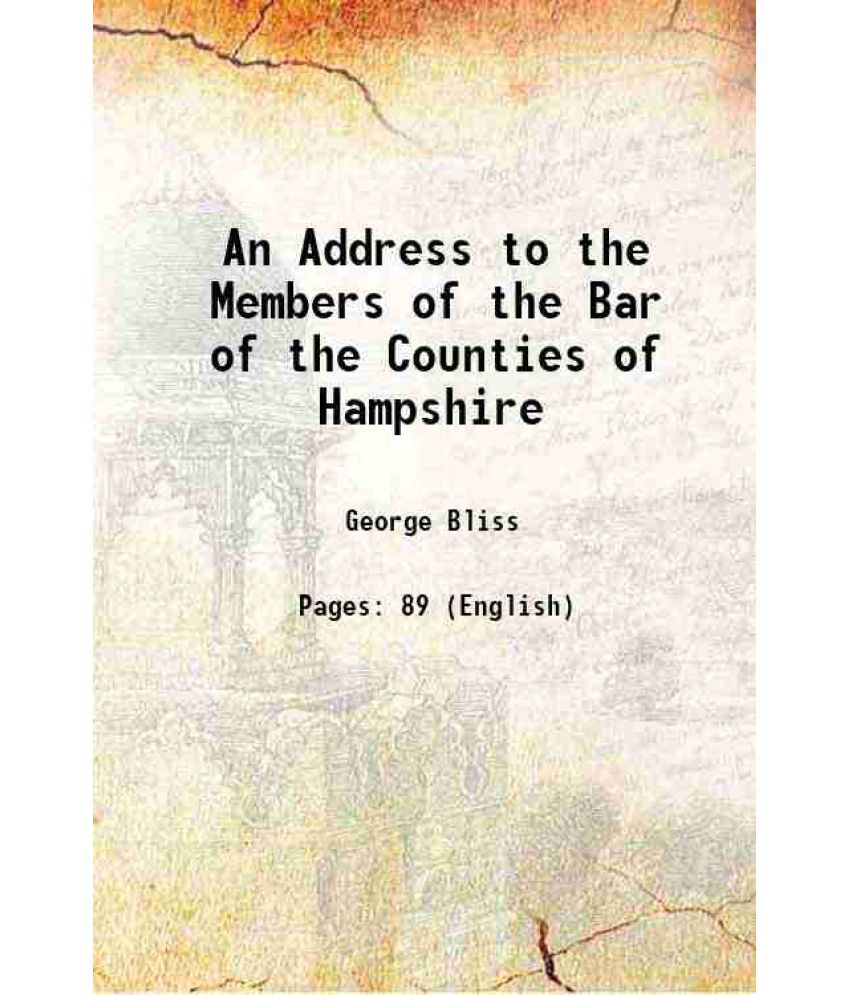     			An Address to the Members of the Bar of the Counties of Hampshire 1827