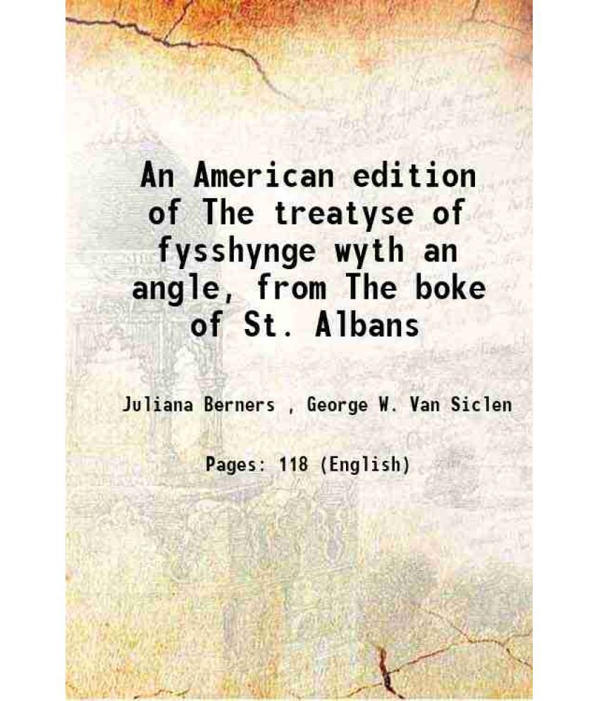     			An American edition of The treatyse of fysshynge wyth an angle, from The boke of St. Albans 1875
