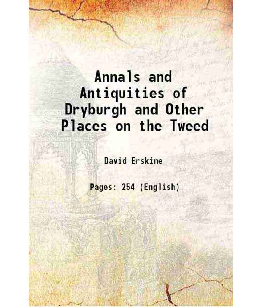     			Annals and Antiquities of Dryburgh and Other Places on the Tweed 1836