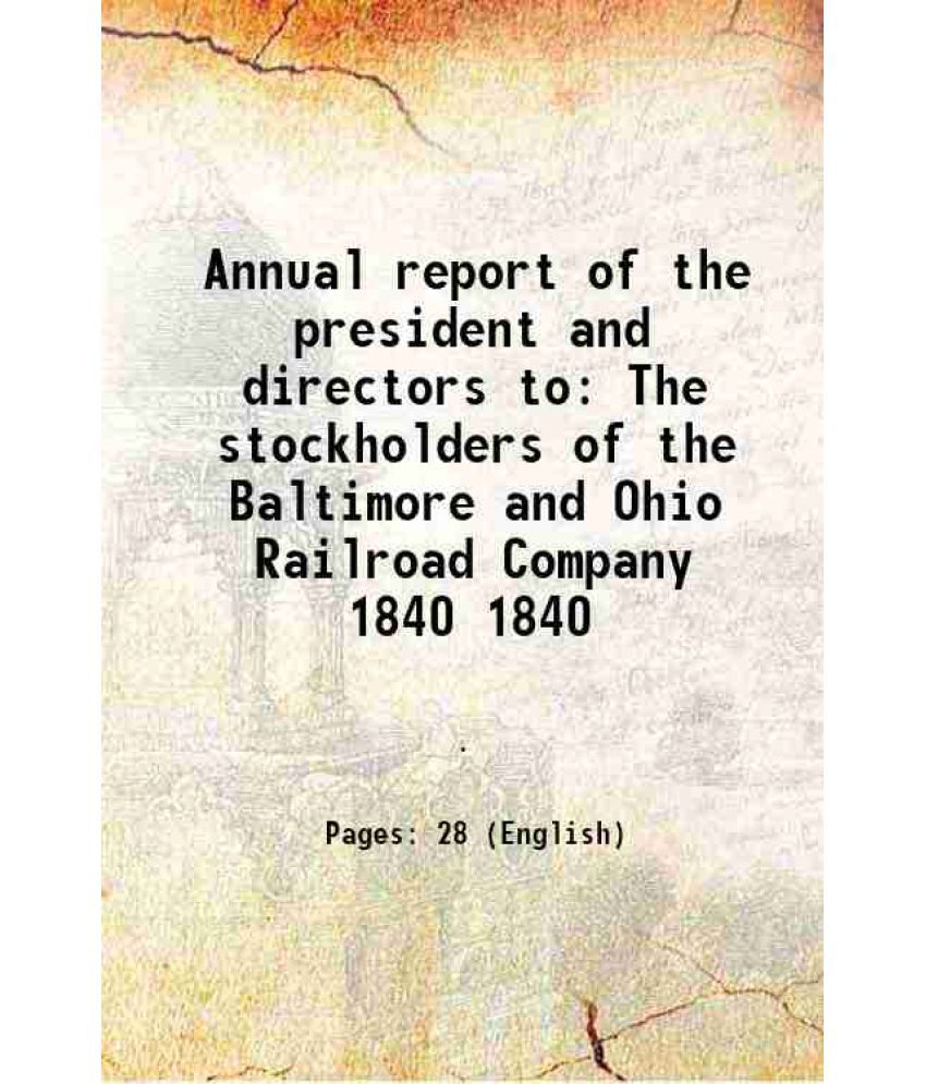     			Annual report of the president and directors to The stockholders of the Baltimore and Ohio Railroad Company Volume 1840 1840