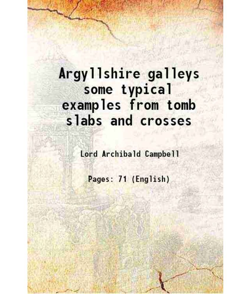     			Argyllshire galleys some typical examples from tomb slabs and crosses 1906