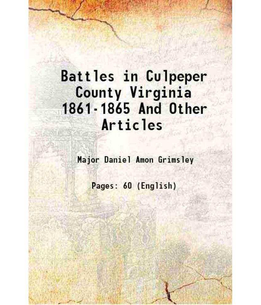     			Battles in Culpeper County Virginia 1861-1865 And Other Articles 1900