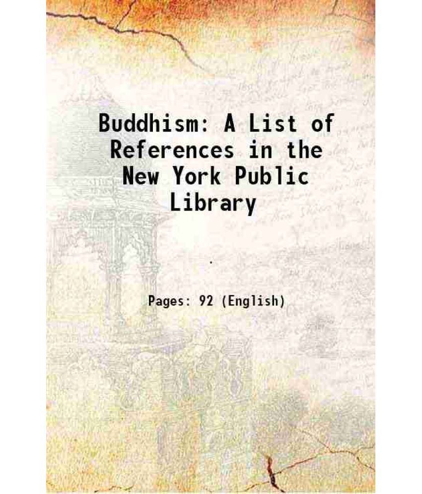     			Buddhism A List of References in the New York Public Library 1916