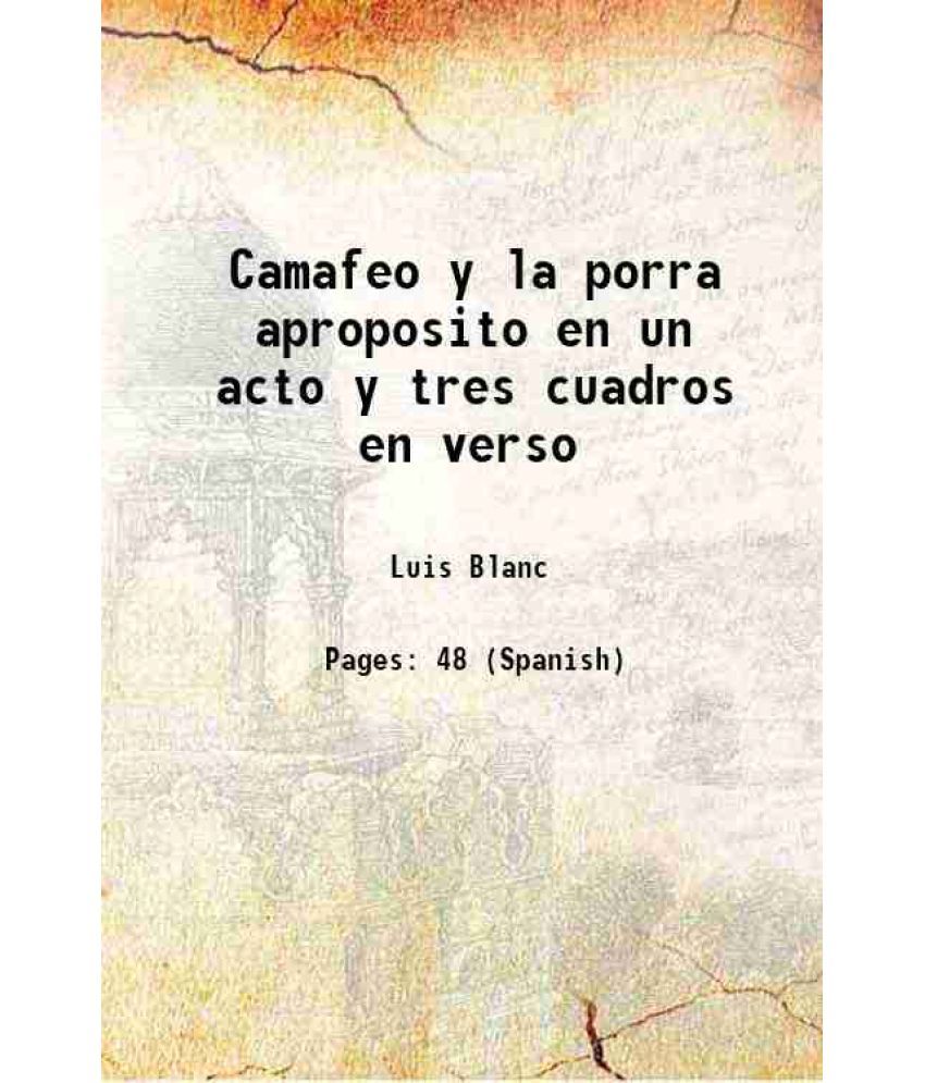     			Camafeo y la porra aproposito en un acto y tres cuadros en verso 1870