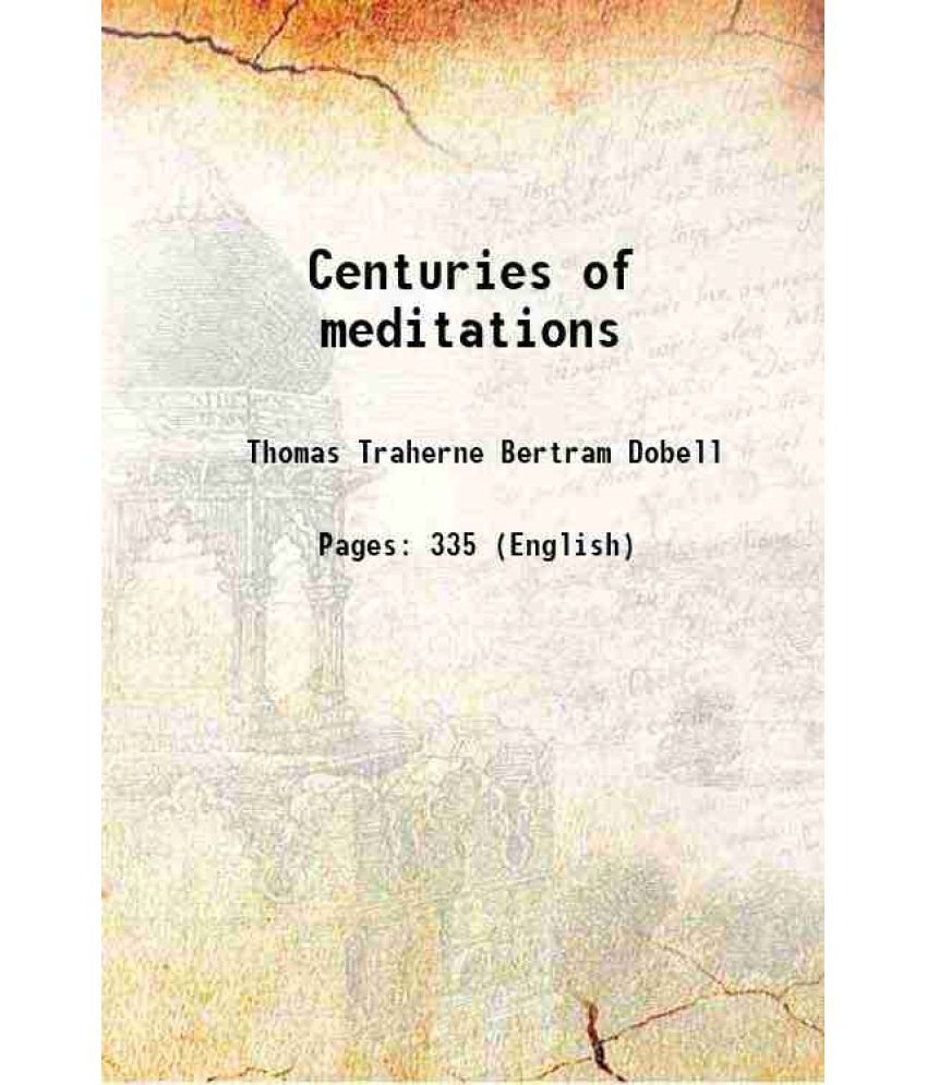     			Centuries of meditations 1908