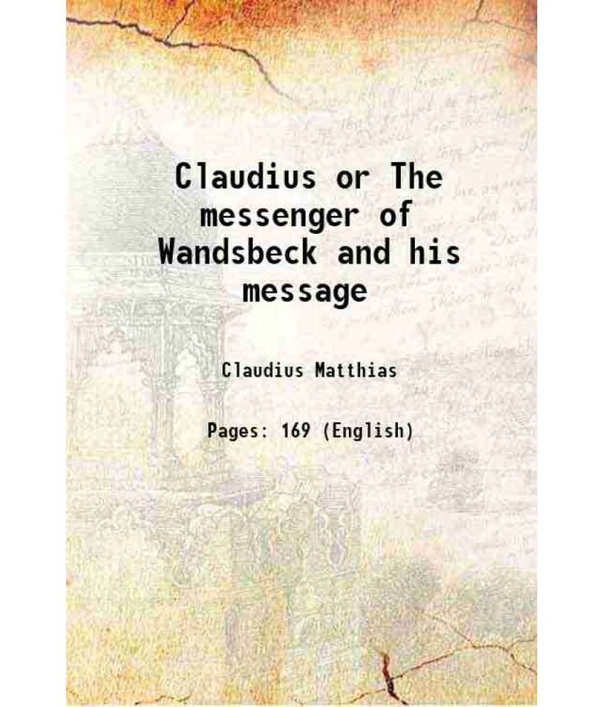     			Claudius or The messenger of Wandsbeck and his message 1859