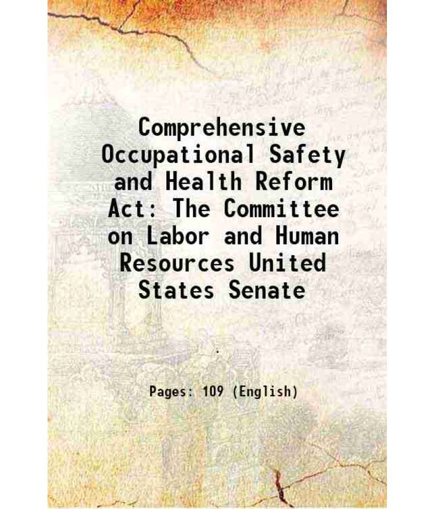     			Comprehensive Occupational Safety and Health Reform Act The Committee on Labor and Human Resources United States Senate 1994
