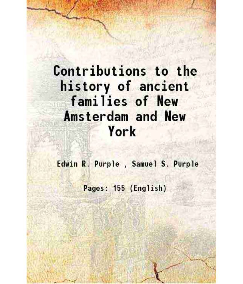    			Contributions to the history of ancient families of New Amsterdam and New York 1881