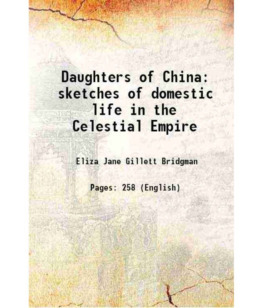     			Daughters of China sketches of domestic life in the Celestial Empire 1853