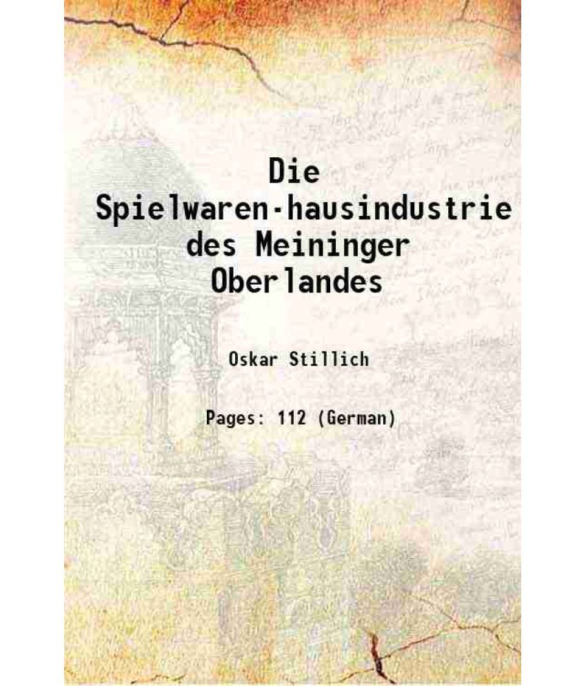     			Die Spielwaren-hausindustrie des Meininger Oberlandes 1899