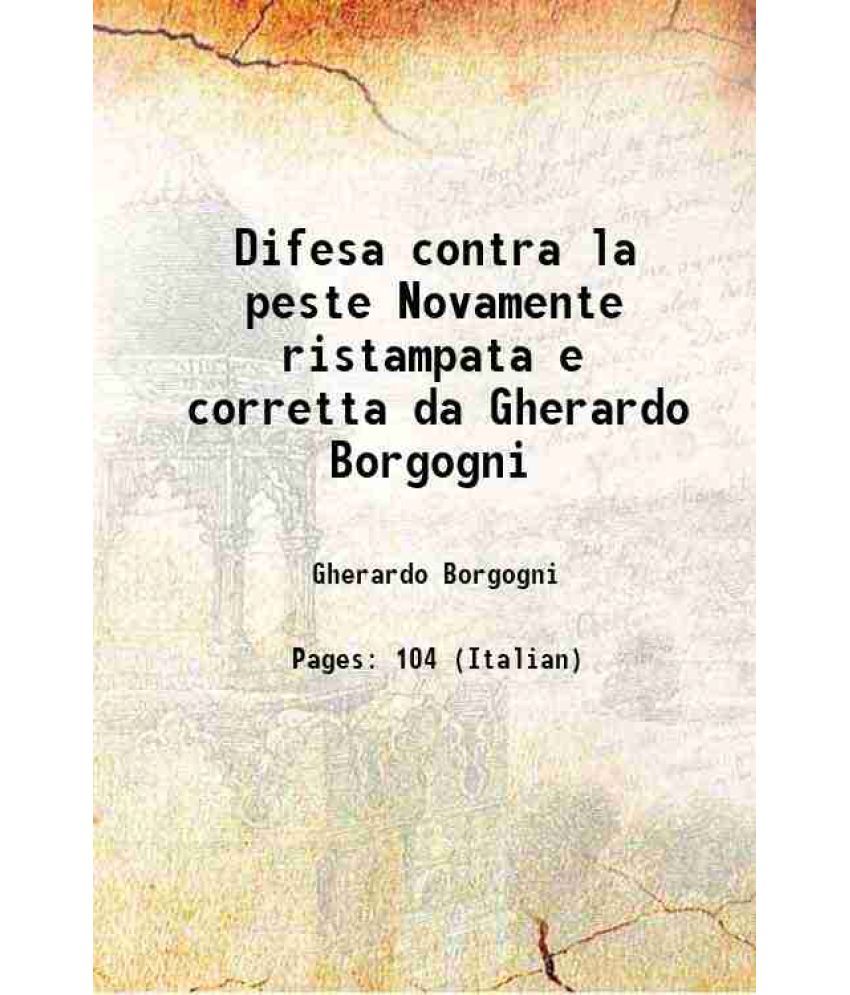     			Difesa contra la peste Novamente ristampata e corretta da Gherardo Borgogni 1576