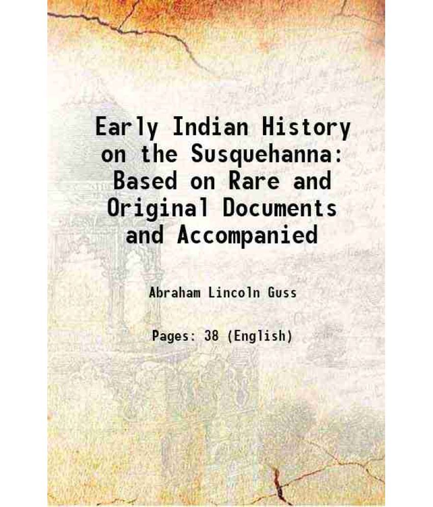     			Early Indian History on the Susquehanna 1883