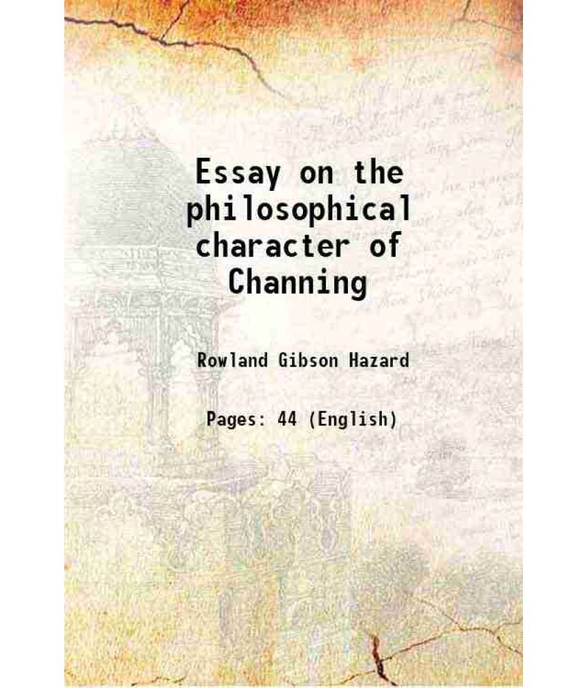     			Essay on the philosophical character of Channing 1845