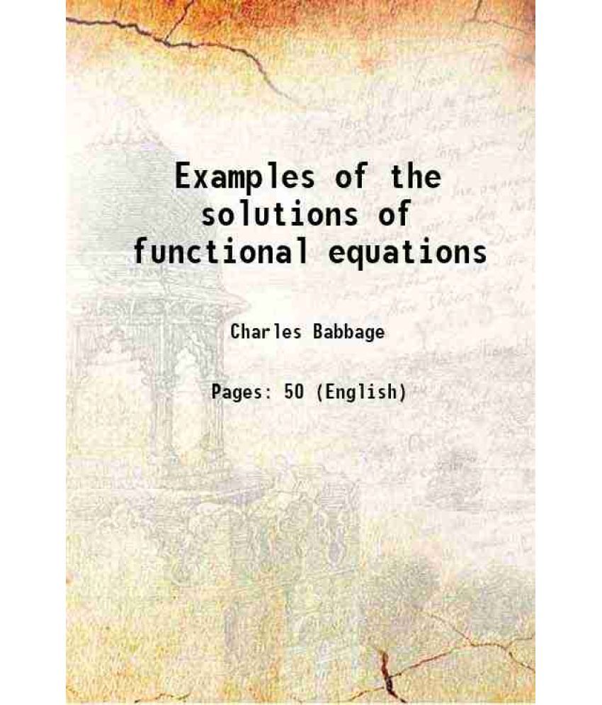     			Examples of the solutions of functional equations 1820