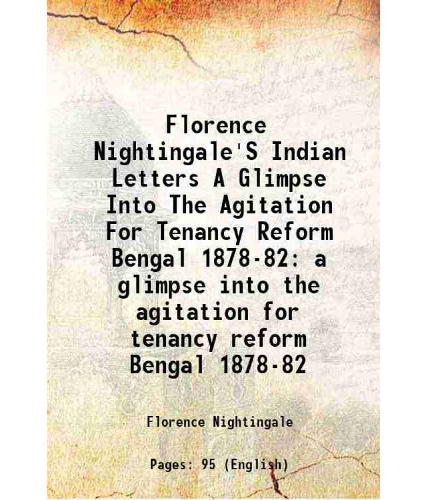     			Florence Nightingale'S Indian Letters A Glimpse Into The Agitation For Tenancy Reform Bengal 1878-82 a glimpse into the agitation for tenancy reform B