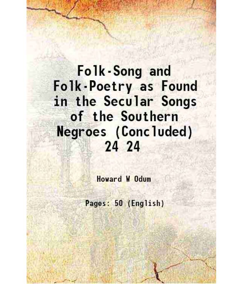     			Folk-Song and Folk-Poetry as Found in the Secular Songs of the Southern Negroes (Concluded) Volume 24 1911