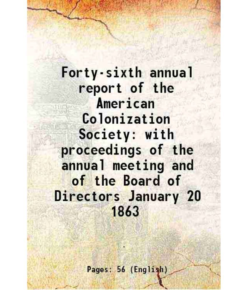     			Forty-sixth annual report of the American Colonization Society with proceedings of the annual meeting and of the Board of Directors January 20 1863 18