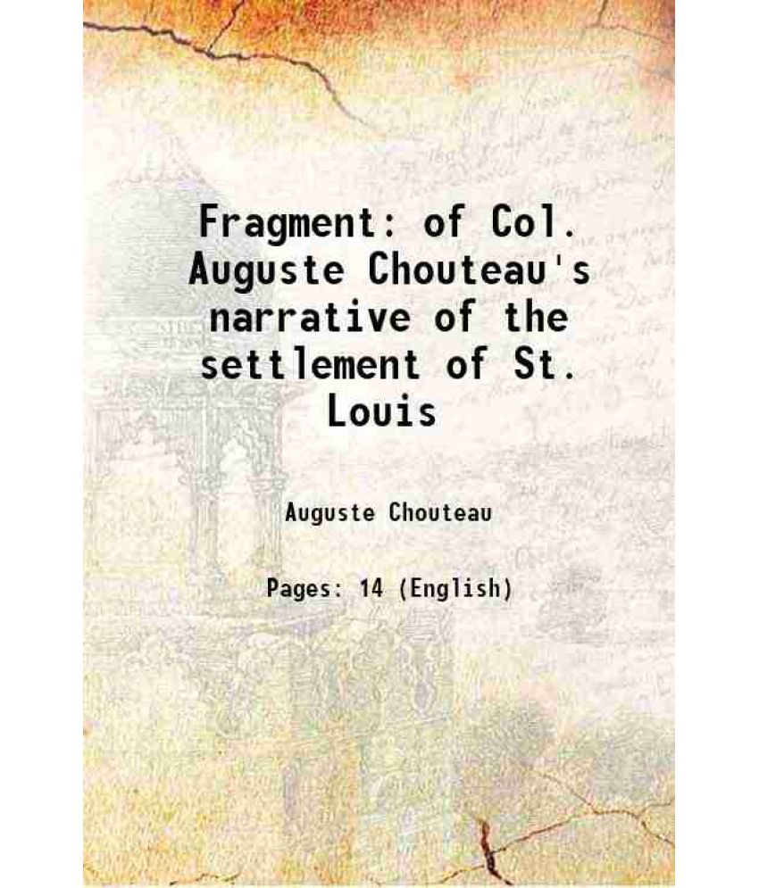     			Fragment of Col. Auguste Chouteau's narrative of the settlement of St. Louis 1858