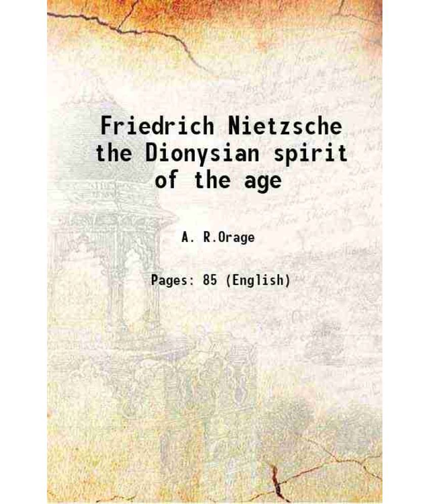     			Friedrich Nietzsche the Dionysian spirit of the age 1911