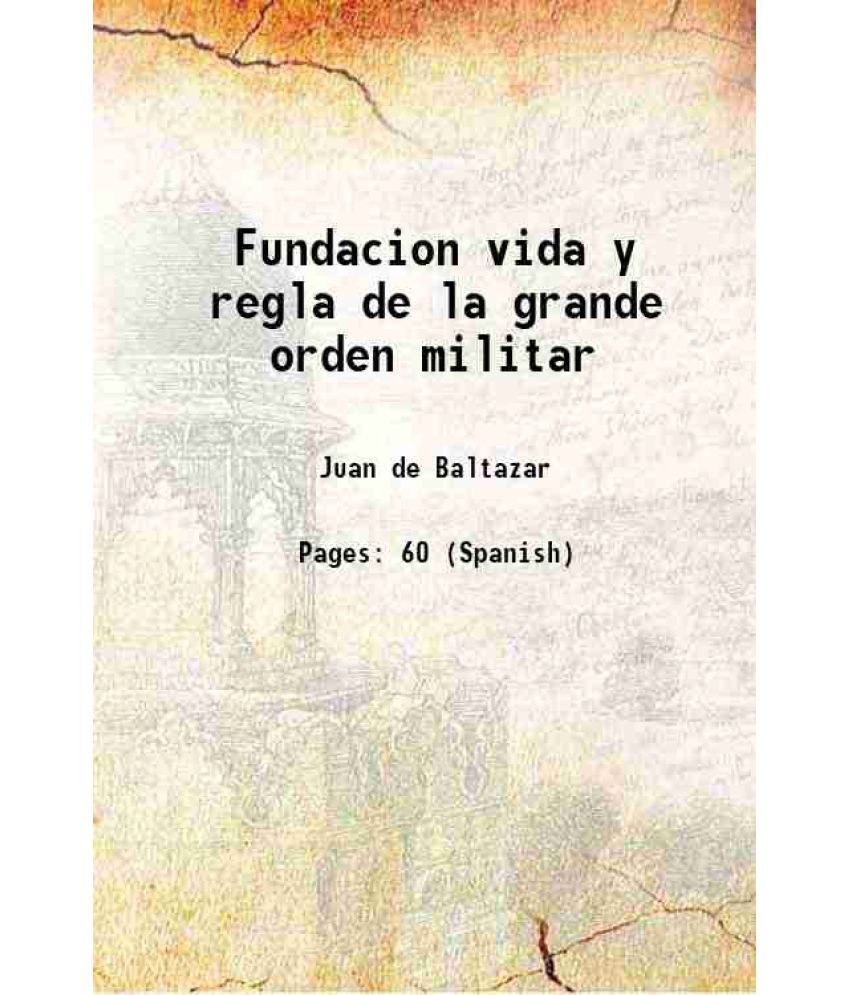     			Fundacion vida y regla de la grande orden militar 1609