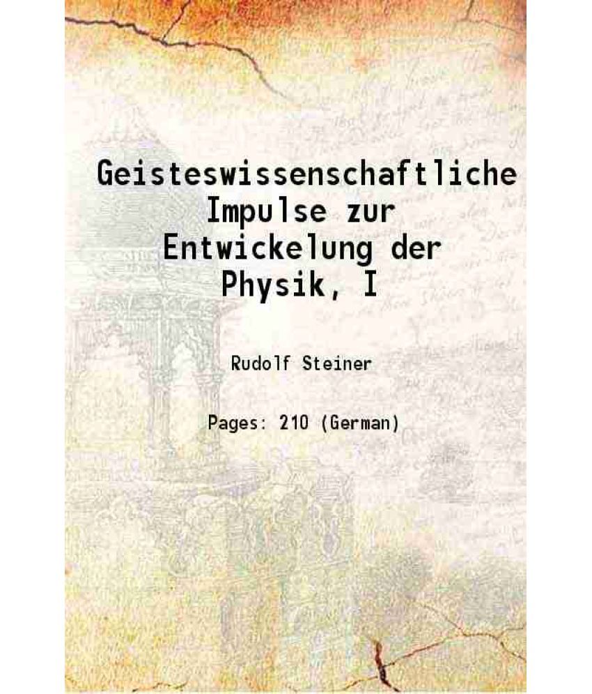     			Geisteswissenschaftliche Impulse zur Entwickelung der Physik, I