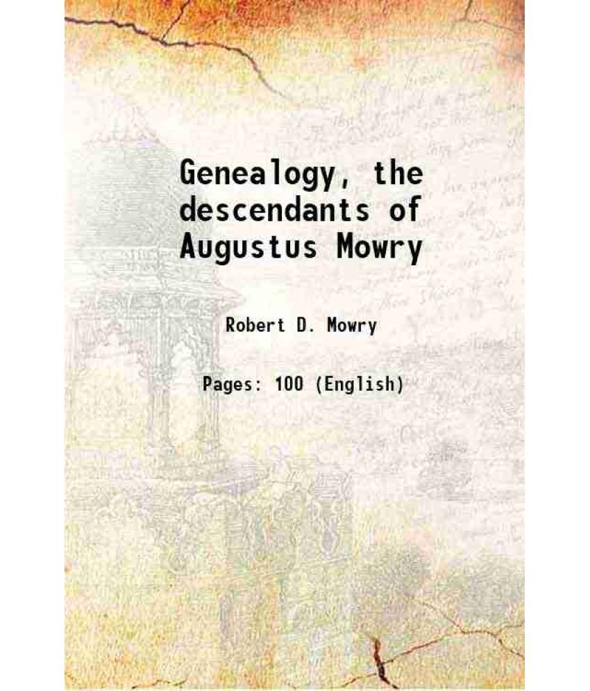     			Genealogy, the descendants of Augustus Mowry 1942