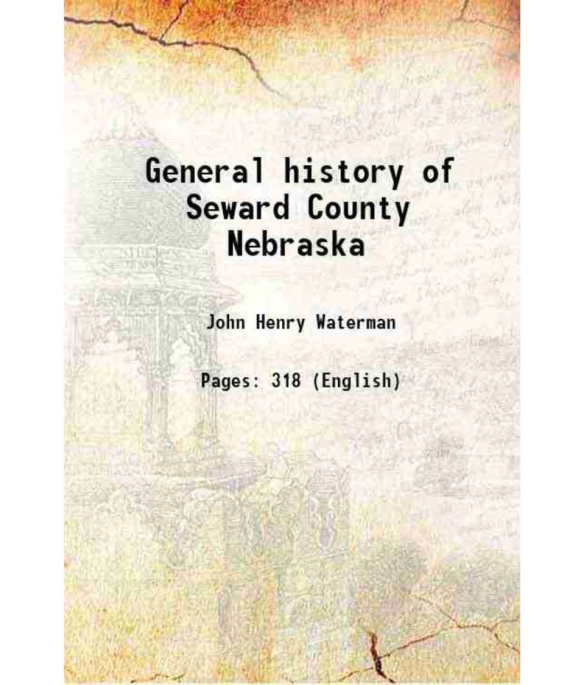     			General history of Seward County Nebraska 1916