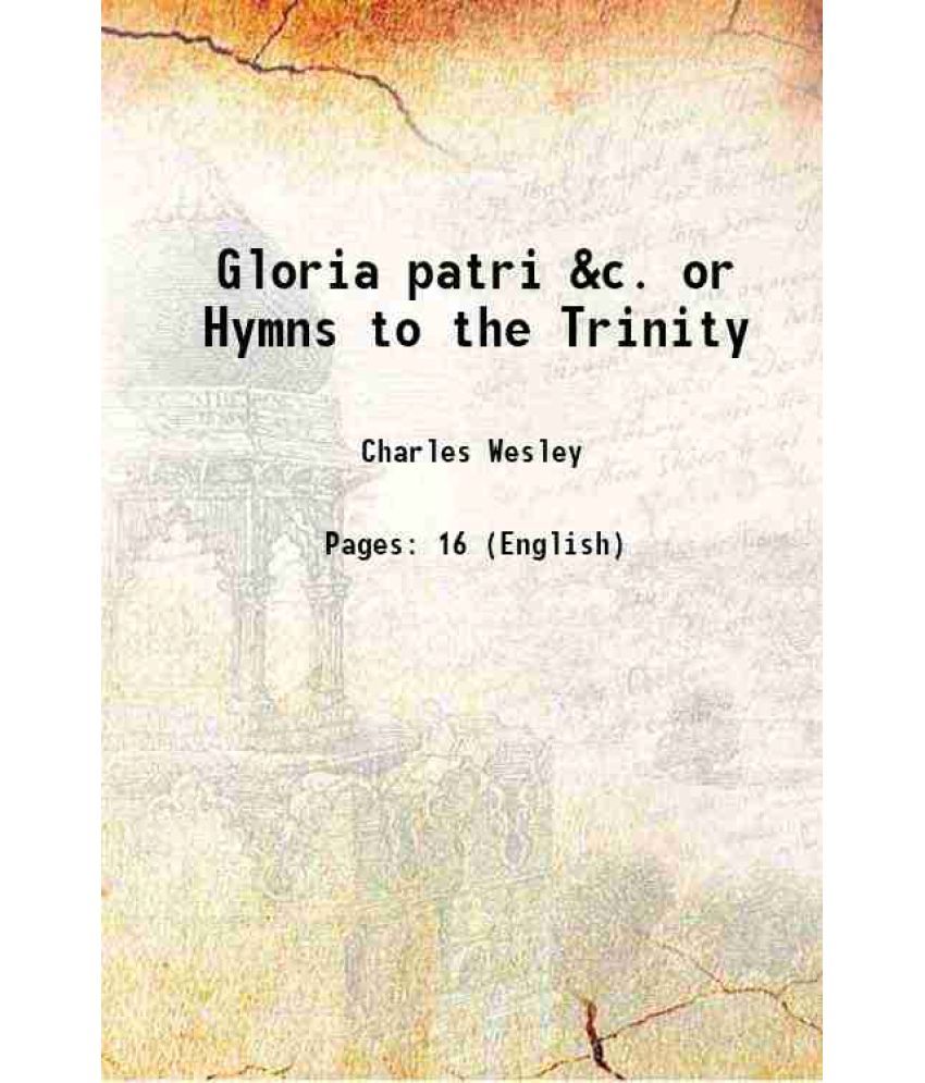     			Gloria patri &c. or Hymns to the Trinity 1753