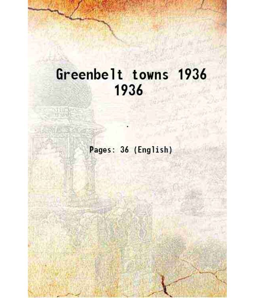     			Greenbelt towns Volume 1936 1936