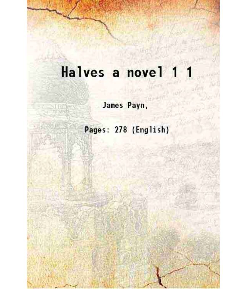     			Halves a novel Volume 1 1876