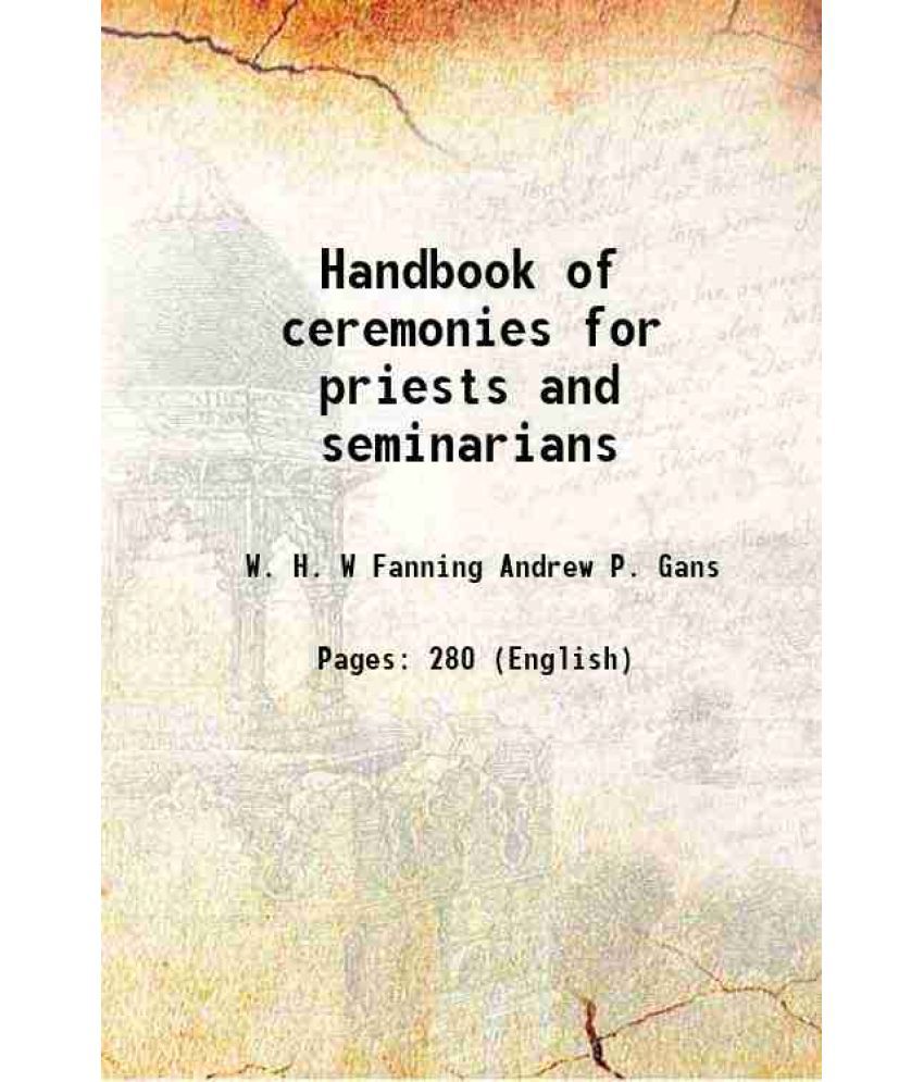     			Handbook of ceremonies for priests and seminarians 1907