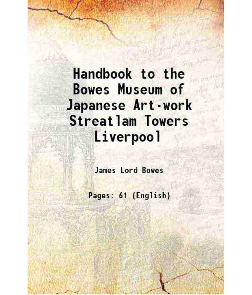    			Handbook to the Bowes Museum of Japanese Art-work Streatlam Towers Liverpool 1894