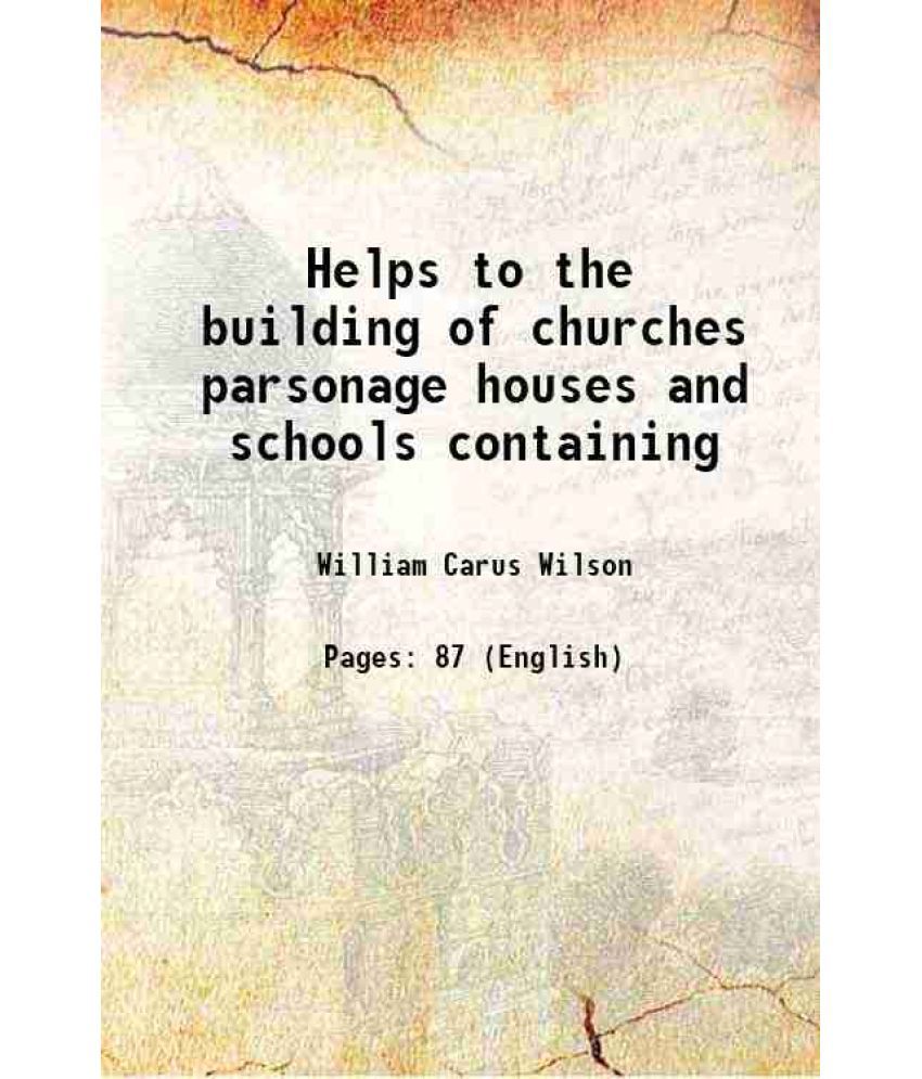     			Helps to the building of churches parsonage houses and schools containing 1842
