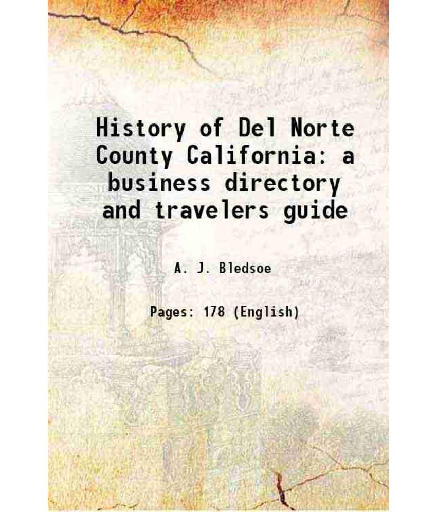     			History of Del Norte County California With a business directory and traveler's guide 1881