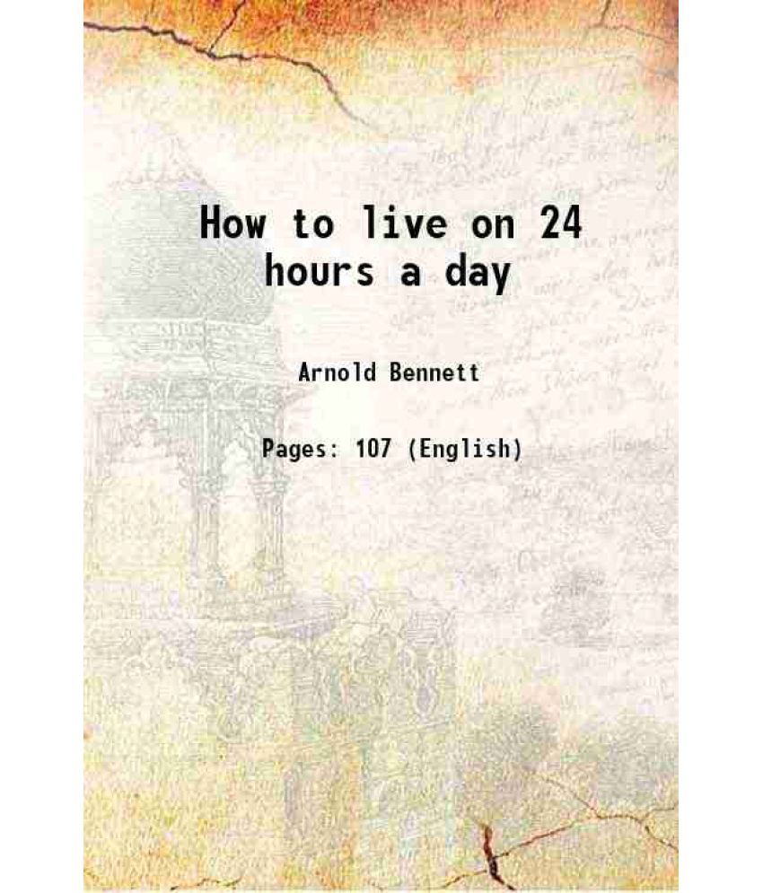     			How to live on 24 hours a day 1910