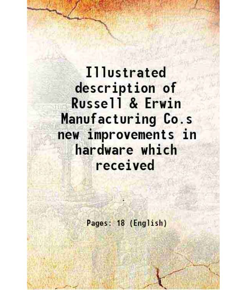     			Illustrated description of Russell & Erwin Manufacturing Co.s new improvements in hardware which received 1878