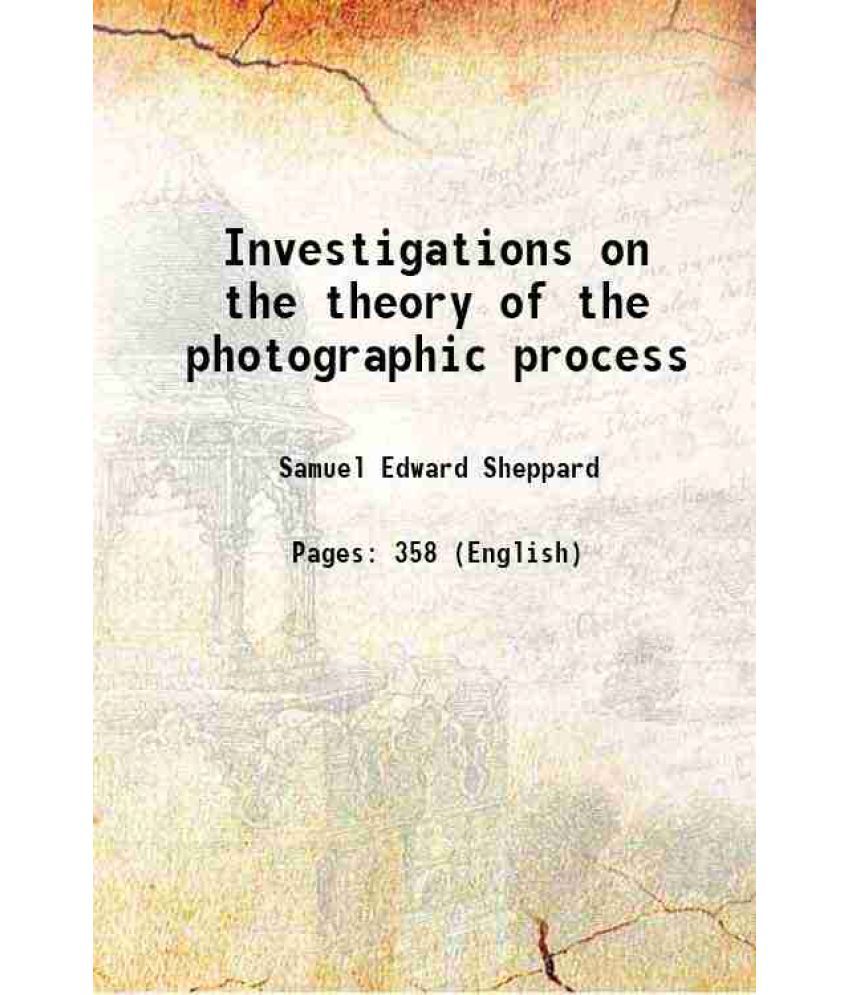     			Investigations on the theory of the photographic process 1907