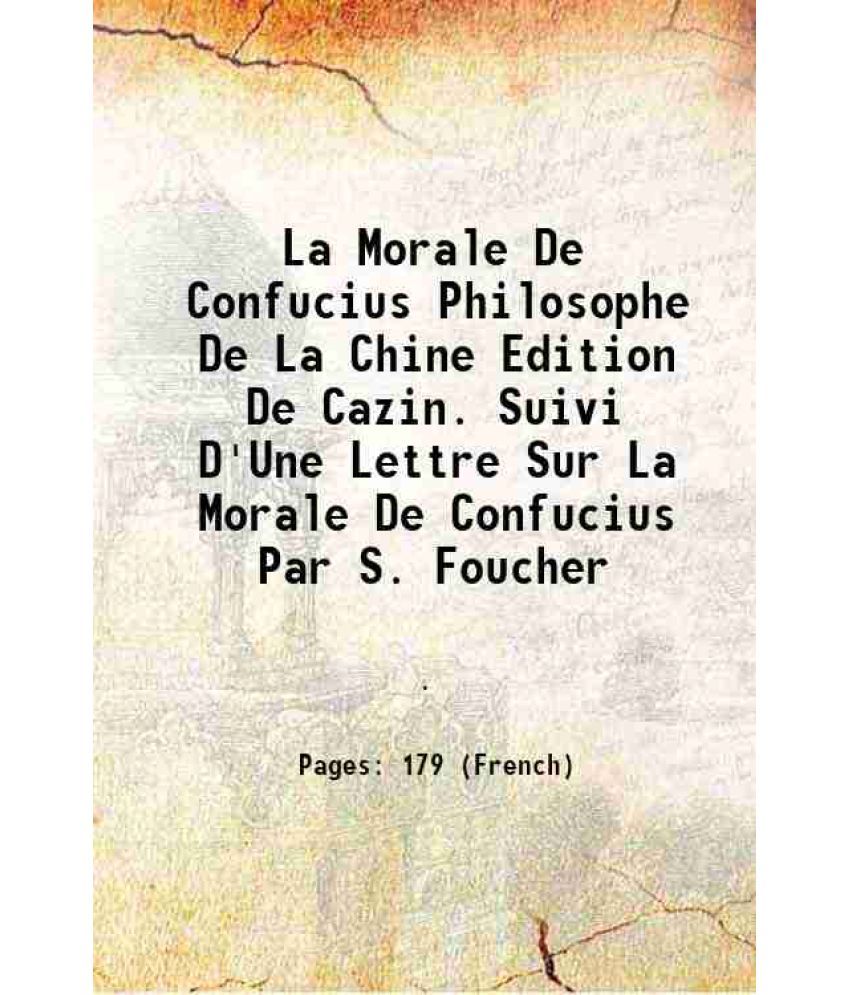     			La Morale De Confucius Philosophe De La Chine Edition De Cazin. Suivi D'Une Lettre Sur La Morale De Confucius Par S. Foucher 1844