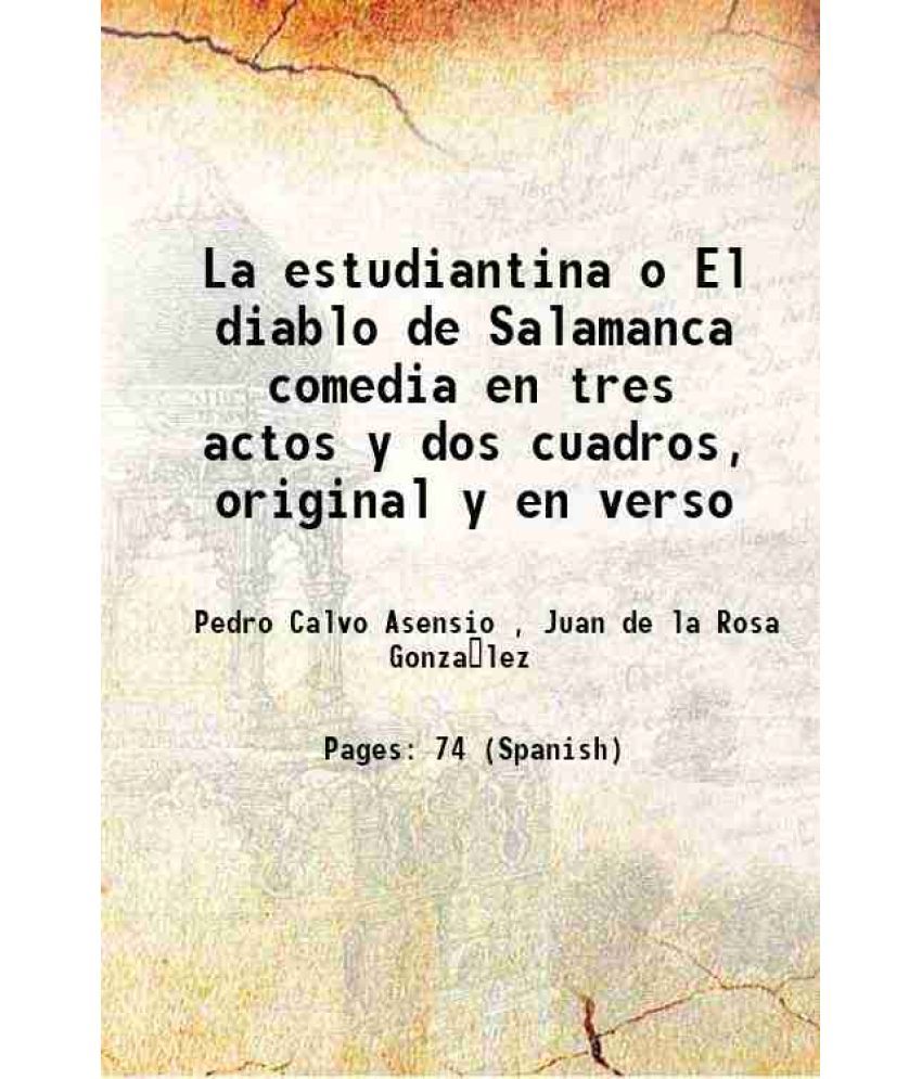     			La estudiantina o El diablo de Salamanca comedia en tres actos y dos cuadros, original y en verso Volume v. 496, no. 18 1851