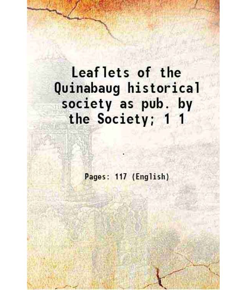     			Leaflets of the Quinabaug historical society as pub. by the Society; Volume 1 1902