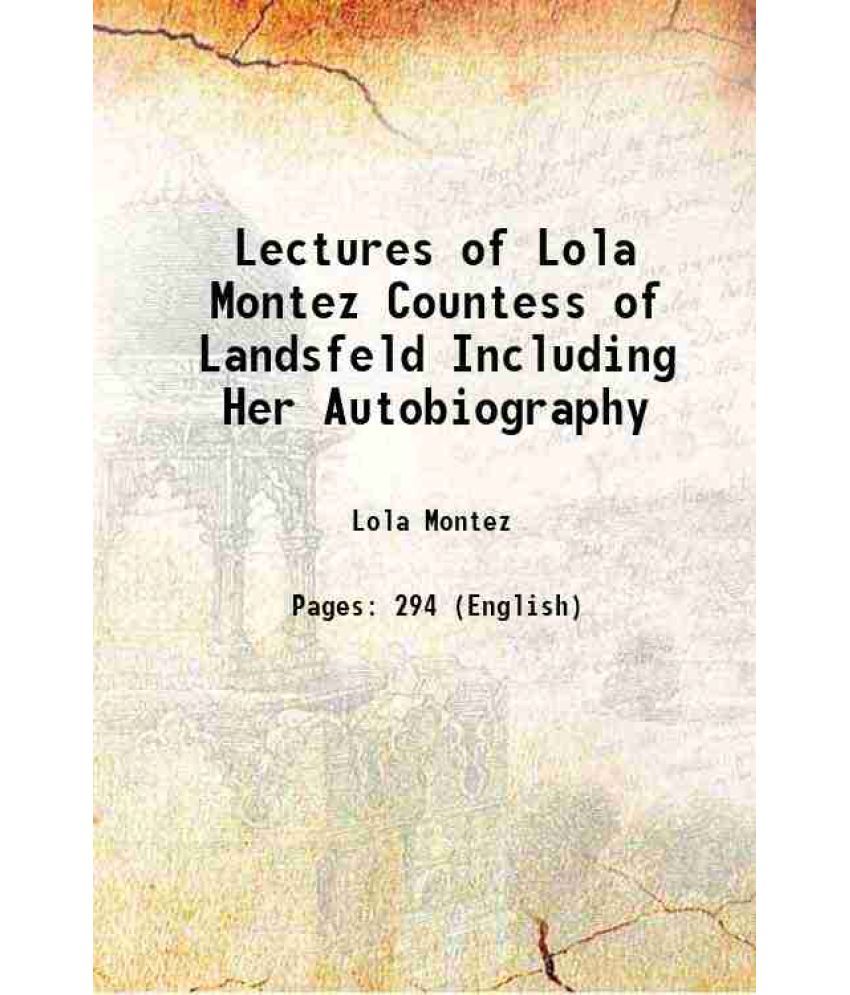     			Lectures of Lola Montez Countess of Landsfeld Including Her Autobiography 1858