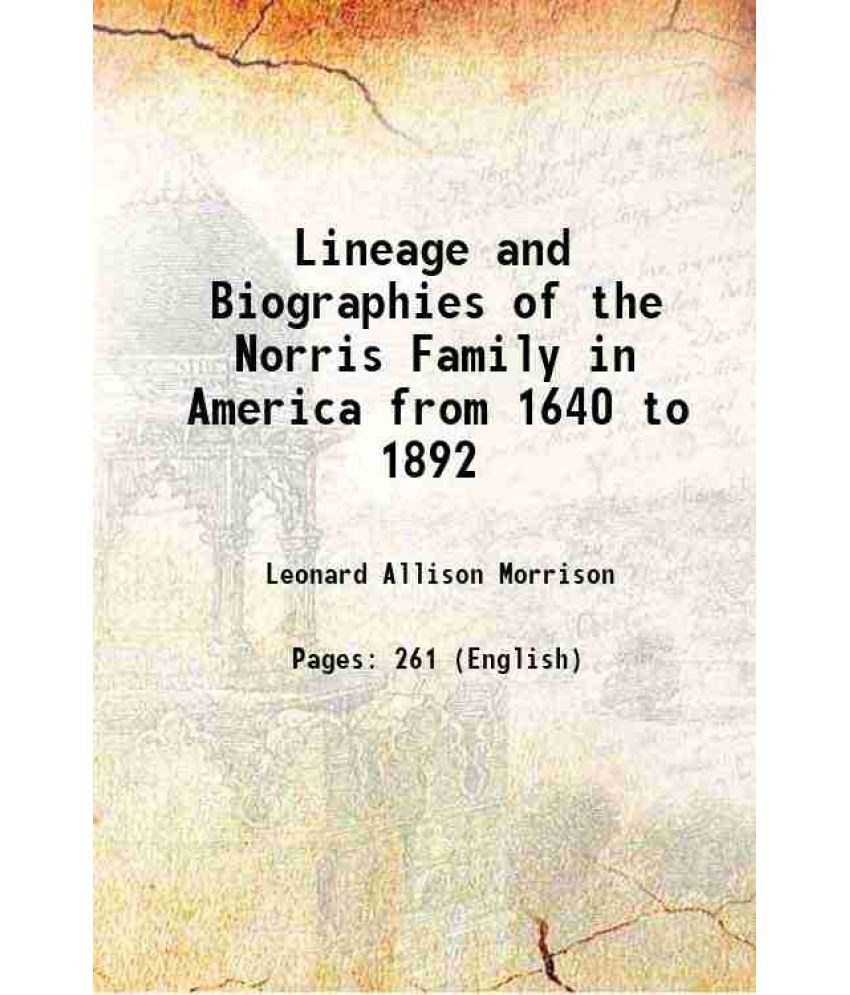     			Lineage and Biographies of the Norris Family in America from 1640 to 1892 1892