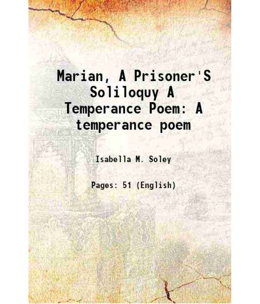     			Marian, A Prisoner'S Soliloquy A Temperance Poem A temperance poem 1909