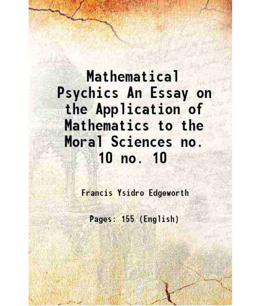     			Mathematical Psychics An Essay on the Application of Mathematics to the Moral Sciences Volume no. 10 1881