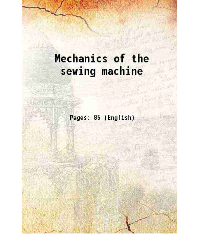     			Mechanics of the sewing machine 1914