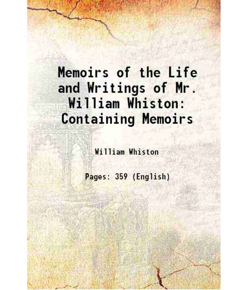     			Memoirs of the Life and Writings of Mr. William Whiston Containing Memoirs Volume pt. 3 1753