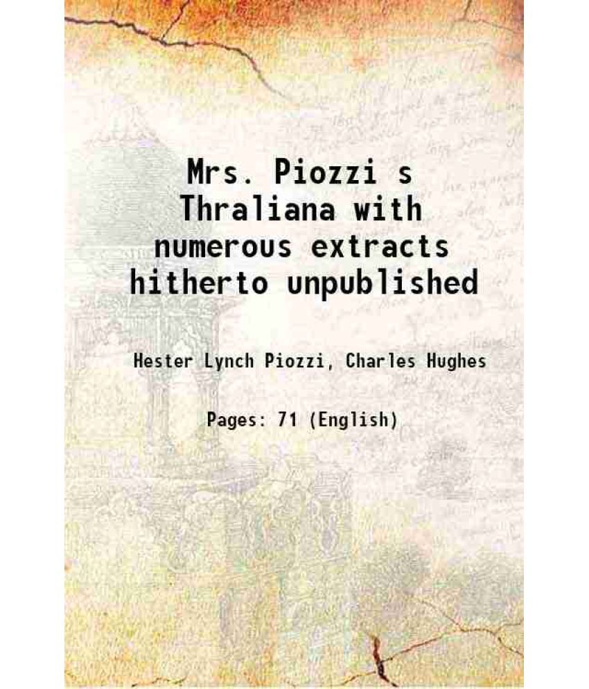     			Mrs. Piozzi s Thraliana with numerous extracts hitherto unpublished 1913